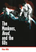 The Monkees, Head i lata 60. - The Monkees, Head, and the 60s