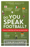 Do You Speak Football? Słowniczek piłkarskich słów i zwrotów z całego świata - Do You Speak Football?: A Glossary of Football Words and Phrases from Around the World