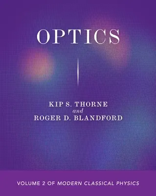 Optyka: Tom 2 współczesnej fizyki klasycznej - Optics: Volume 2 of Modern Classical Physics