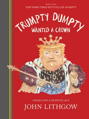 Trumpty Dumpty chciał mieć koronę: Wiersze na epokę despotyzmu - Trumpty Dumpty Wanted a Crown: Verses for a Despotic Age