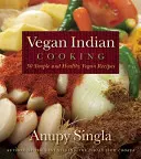 Wegańska kuchnia indyjska: 140 prostych i zdrowych przepisów wegańskich - Vegan Indian Cooking: 140 Simple and Healthy Vegan Recipes