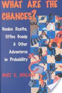 Jakie są szanse? Śmierć Voodoo, biurowe plotki i inne przygody z prawdopodobieństwem - What Are the Chances?: Voodoo Deaths, Office Gossip, and Other Adventures in Probability