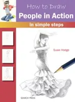 Jak rysować ludzi w akcji: W prostych krokach - How to Draw People in Action: In Simple Steps