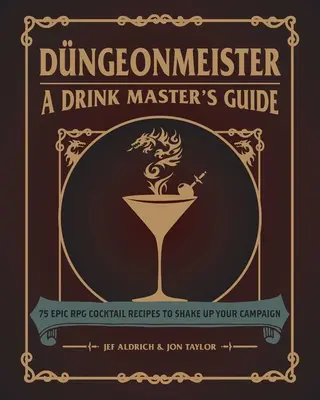 Dngeonmeister: 75 epickich przepisów na koktajle RPG, które ożywią twoją kampanię - Dngeonmeister: 75 Epic RPG Cocktail Recipes to Shake Up Your Campaign