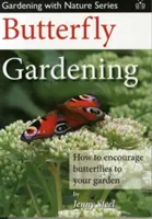 Ogrodnictwo dla motyli - jak przyciągnąć motyle do ogrodu? - Butterfly Gardening - How to Encourage Butterflies to Your Garden