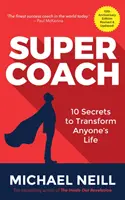 Supercoach: 10 sekretów, które odmienią życie każdego: wydanie z okazji 10. rocznicy - Supercoach: 10 Secrets to Transform Anyone's Life: 10th Anniversary Edition