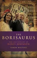 Borisaurus - Słownik Borisa Johnsona - Borisaurus - The Dictionary of Boris Johnson