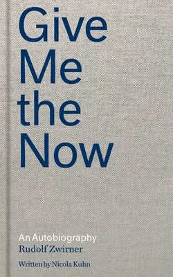 Give Me the Now: Autobiografia - Give Me the Now: An Autobiography