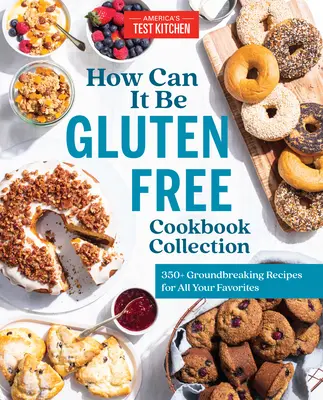 How Can It Be Gluten Free Cookbook Collection: 350+ przełomowych przepisów na wszystkie ulubione potrawy - How Can It Be Gluten Free Cookbook Collection: 350+ Groundbreaking Recipes for All Your Favorites