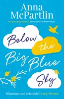 Pod wielkim błękitnym niebem - łamiąca serce, rozgrzewająca do łez powieść dla fanów Jojo Moyes - Below the Big Blue Sky - A heartbreaking, heartwarming, laugh-out-loud novel for fans of Jojo Moyes