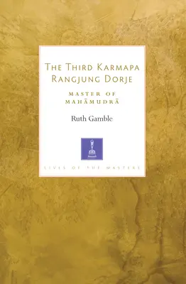 Trzeci Karmapa Rangjung Dordże: Mistrz Mahamudry - The Third Karmapa Rangjung Dorje: Master of Mahamudra