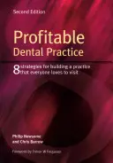 Zyskowna praktyka dentystyczna: 8 strategii budowania praktyki, którą wszyscy lubią odwiedzać, wydanie drugie - Profitable Dental Practice: 8 Strategies for Building a Practice That Everyone Loves to Visit, Second Edition