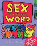 Seks to zabawne słowo: Książka o ciałach, uczuciach i tobie - Sex Is a Funny Word: A Book about Bodies, Feelings, and You