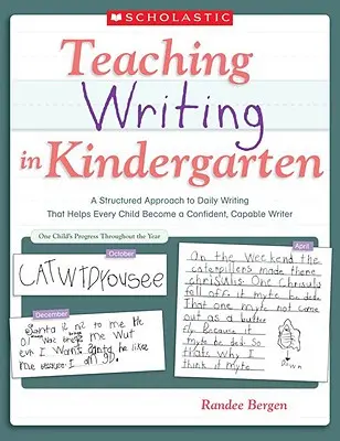 Nauczanie pisania w przedszkolu: Ustrukturyzowane podejście do codziennego pisania, które pomaga każdemu dziecku stać się pewnym siebie, zdolnym pisarzem - Teaching Writing in Kindergarten: A Structured Approach to Daily Writing That Helps Every Child Become a Confident, Capable Writer