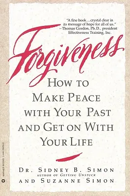 Przebaczenie: Jak pogodzić się z przeszłością i żyć dalej - Forgiveness: How to Make Peace with Your Past and Get on with Your Life