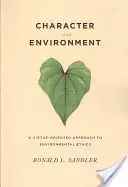 Charakter i środowisko: Zorientowane na cnotę podejście do etyki środowiskowej - Character and Environment: A Virtue-Oriented Approach to Environmental Ethics