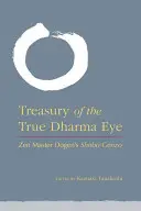 Skarbnica Prawdziwego Oka Dharmy: Shobo Genzo mistrza Zen Dogena - Treasury of the True Dharma Eye: Zen Master Dogen's Shobo Genzo