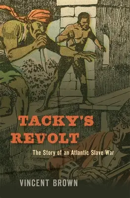 Bunt Tacky'ego: Historia atlantyckiej wojny niewolniczej - Tacky's Revolt: The Story of an Atlantic Slave War