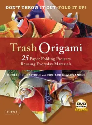 Trash Origami: 25 projektów składania papieru z materiałów codziennego użytku: Książka origami z 25 zabawnymi projektami i instruktażową płytą DVD - Trash Origami: 25 Paper Folding Projects Reusing Everyday Materials: Origami Book with 25 Fun Projects and Instructional DVD