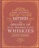 The Curious Bartender: Odyseja whisky słodowych, burbońskich i żytnich - The Curious Bartender: An Odyssey of Malt, Bourbon & Rye Whiskies