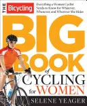Wielka księga kolarstwa dla kobiet: Wszystko, co musisz wiedzieć, cokolwiek, kiedykolwiek i gdziekolwiek jeździsz! - The Bicycling Big Book of Cycling for Women: Everything You Need to Know for Whatever, Whenever, and Wherever You Ride
