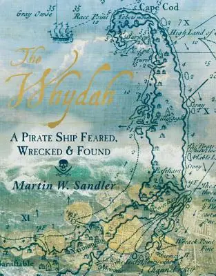 The Whydah: Piracki statek, którego się obawiano, rozbity i odnaleziony - The Whydah: A Pirate Ship Feared, Wrecked, and Found