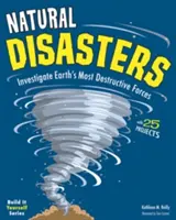 Klęski żywiołowe: Zbadaj najbardziej niszczycielskie siły na Ziemi dzięki 25 projektom - Natural Disasters: Investigate the Earth's Most Destructive Forces with 25 Projects