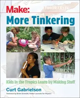 Więcej majsterkowania: Jak dzieci w tropikach uczą się tworząc rzeczy - More Tinkering: How Kids in the Tropics Learn by Making Stuff