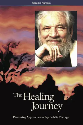 The Healing Journey (2nd Edition): Pionierskie podejścia do terapii psychodelicznej - The Healing Journey (2nd Edition): Pioneering Approaches to Psychedelic Therapy