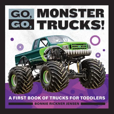 Dalej, dalej, Monster Trucks! Pierwsza książka o ciężarówkach dla maluchów - Go, Go, Monster Trucks!: A First Book of Trucks for Toddlers