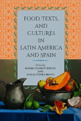 Jedzenie, teksty i kultury w Ameryce Łacińskiej i Hiszpanii - Food, Texts, and Cultures in Latin America and Spain