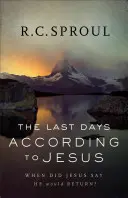 Dni ostateczne według Jezusa: Kiedy Jezus powiedział, że powróci? - The Last Days According to Jesus: When Did Jesus Say He Would Return?