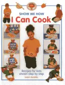 I Can Cook: Przepisy dla dzieci krok po kroku - I Can Cook: Recipes for Kids Shown Step by Step