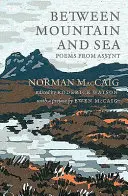 Między górą a morzem: Wiersze z Assynt - Between Mountain and Sea: Poems from Assynt