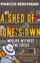 Własna szopa - życie w średnim wieku bez kryzysu - Shed Of One's Own - Midlife Without the Crisis