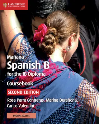 Maana Coursebook with Cambridge Elevate Edition: Hiszpański B dla Ib Diploma - Maana Coursebook with Cambridge Elevate Edition: Spanish B for the Ib Diploma
