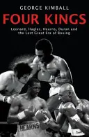 Czterej królowie - Leonard, Hagler, Hearns, Duran i ostatnia wielka era boksu - Four Kings - Leonard, Hagler, Hearns, Duran and the Last Great Era of Boxing