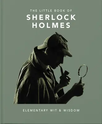 Mała księga Sherlocka Holmesa: elementarny dowcip i mądrość - The Little Book of Sherlock Holmes: Elementary Wit & Wisdom