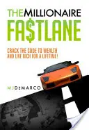 The Millionaire Fastlane: Złam kod do bogactwa i żyj bogato przez całe życie! - The Millionaire Fastlane: Crack the Code to Wealth and Live Rich for a Lifetime!