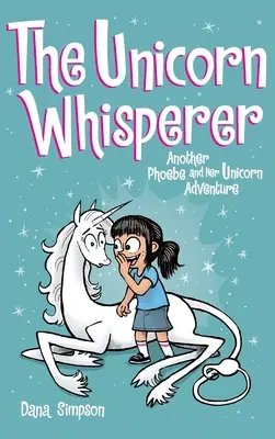 Zaklinacz jednorożców: Kolejna przygoda Phoebe i jej jednorożca - The Unicorn Whisperer: Another Phoebe and Her Unicorn Adventure