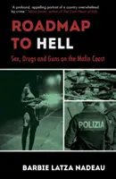 Mapa drogowa do piekła: Seks, narkotyki i broń na mafijnym wybrzeżu - Roadmap to Hell: Sex, Drugs and Guns on the Mafia Coast