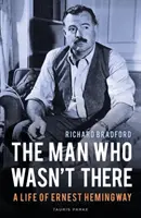 Człowiek, którego nie było: Życie Ernesta Hemingwaya - The Man Who Wasn't There: A Life of Ernest Hemingway