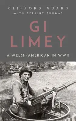 GI Limey: Walijski Amerykanin podczas II wojny światowej - GI Limey: A Welsh-American in WWII