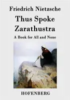 Tak mówił Zaratustra: Książka dla wszystkich i dla nikogo - Thus Spoke Zarathustra: A Book for All and None