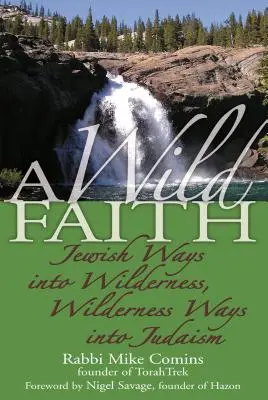 Dzika wiara: Żydowskie drogi do dziczy, dzikie drogi do judaizmu - A Wild Faith: Jewish Ways Into Wilderness, Wilderness Ways Into Judaism