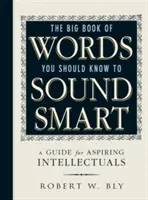 The Big Book of Words You Should Know to Sound Smart: Przewodnik dla aspirujących intelektualistów - The Big Book of Words You Should Know to Sound Smart: A Guide for Aspiring Intellectuals