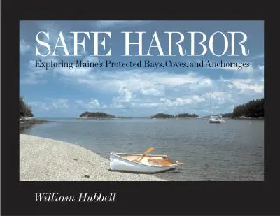 Bezpieczna przystań: Odkrywanie chronionych zatok, zatoczek i kotwicowisk Maine - Safe Harbor: Exploring Maine's Protected Bays, Coves, and Anchorages