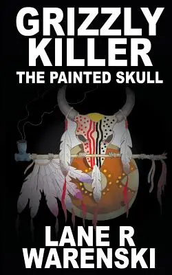 Grizzly Killer: Malowana czaszka - Grizzly Killer: The Painted Skull