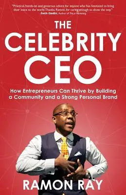 Celebrity CEO: Jak przedsiębiorcy mogą się rozwijać, budując społeczność i silną markę osobistą - The Celebrity CEO: How Entrepreneurs Can Thrive by Building a Community and a Strong Personal Brand