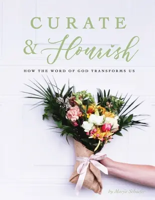 Curate & Flourish: Jak Słowo Boże nas przemienia - Curate & Flourish: How the Word of God Transforms Us